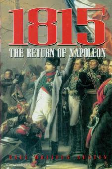 Austin, Paul B.: 1815. The Return of Napoleon 