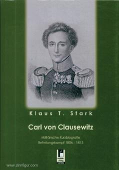 Stark, Klaus T.: Carl von Clausewitz. Militärische Kurzbiografie Befreiungskampf 1806-1815. 