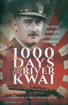 Owtram, Cary: 1000 Days on the River Kwai. The Secret Diary of a British Camp Commandant 