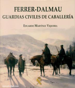 Viqueira, Eduardo Martínez/Ferrer-Dalmau, Augusto: Guardias Civiles de Caballería 