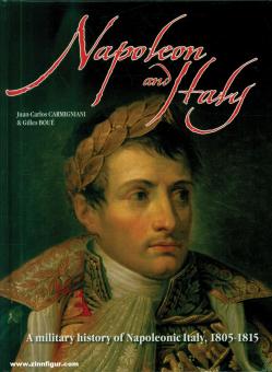Camignani, J. C./Boué, G.: Napoleon and Italy. A military history of Napoleonic Italy, 1805-1815 