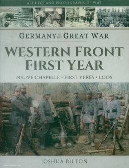 Bilton, Joshua: Germany in the Great War. Western Front. First Year. Neuve Chapelle, First Ypres, Loos 