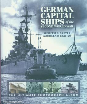 Breyer, Siegfried/Skwiot, Miroslaw: German Capital Ships of the Second World War 