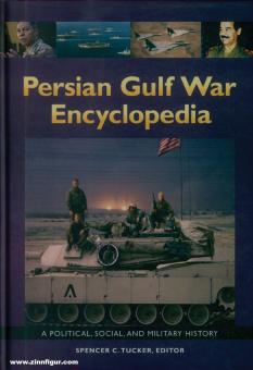 Tucker, Spencer C. (Hrsg.): Persian Gulf War Encyclopedia. A Political, Social, and Military History. 
