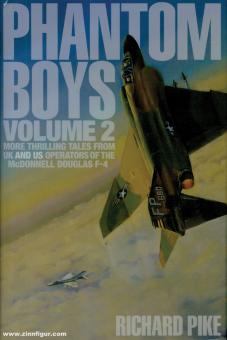 Pike, Richard: Phantom Boys. Volume 2: More thrilling Tales from UK and US Operators of the McDonnell Douglas F-4 