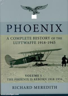 Meredith, Richard: Phoenix. A complete History of the Luftwaffe 1918-1945. Volume 1: The Phoenix is reborn 1918-1934 