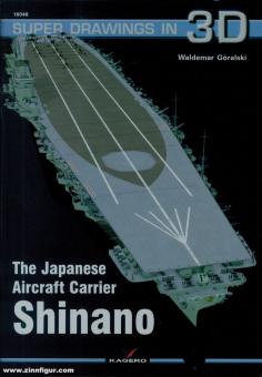 Goralski, Waldemar: The Japanese Aircraft Carrier Shinano 
