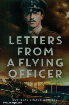 Wortley, Rothesay S.: Letters from a Flying Officer 
