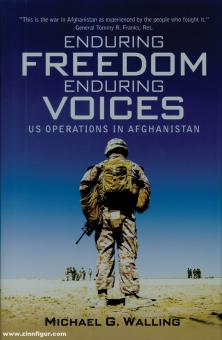 Walling, Michael G.: Enduring Freedom enduring Voices. US Operations in Afghanistan 