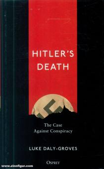 Dsaly-Groves, Luke: Hitler's Death. The Case Against Conspiracy 