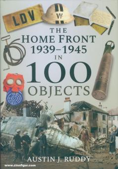 Ruddy, Austin J.: The Home Front 1939-1945 in 100 Objects 