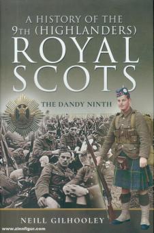 Gilhooley, Neill: A History of the 9th (Highlanders) Royal Scots. The Dandy Ninth 
