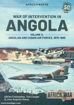 Fontanellaz, Adrien/Matos, José/Cooper, Tom: War of Intervention in Angola. Band 3: Angolan and Cuban Air Forces, 1975-1989 