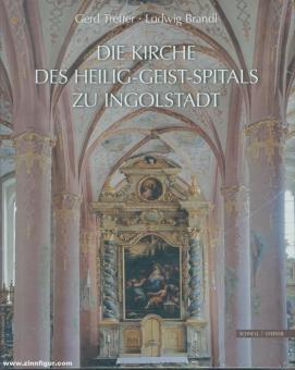 Treffer, Gerd/Brandl, Ludwig: Die Kirche des Heilig-Geist-Spital zu Ingolstadt 