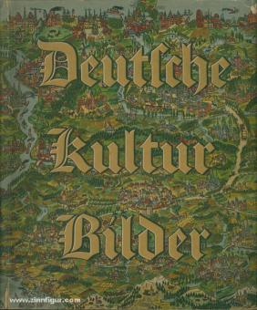 Deutsche Kulturbilder. Deutsches Leben in 5 Jahrhunderten 1400-1900 