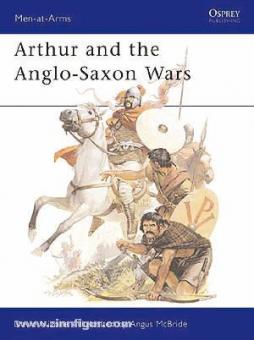 Nicolle, D./McBride, A.: Arthur and the Anglo-Saxon Wars 