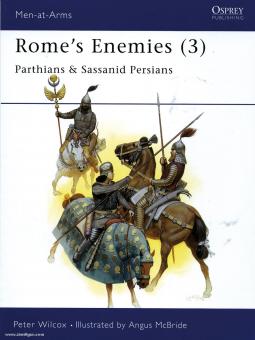 Wilcox, P./McBride, A. (Illustr.): Rome's Enemies. Teil 3: Parthians and Sassanid Persians 