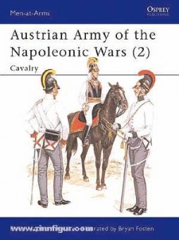 Haythornthwaite, P./Fostem, B. (Illustr.): Austrian Army of the Napoleonic Wars. Teil 2: Cavalry 