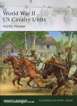 Rottman, G. L./Dennis, P. (Illustr.): World War II US Cavalry Units: Pacific Theater 