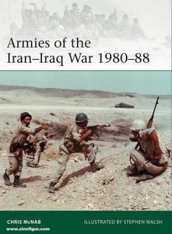 McNab, Chris/Walsh, Stephen (Illustr.): Armies of  the Iran-Iraq War 1980-88 