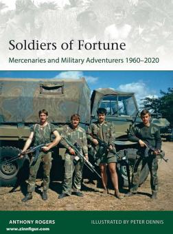 Rogers, Anthony/Dennis, Peter (Illustr.): Soldiers of Fortune. Mercenaries and Military Adventurers, 1960-2020 