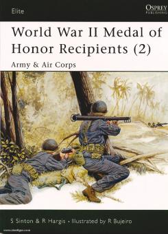 Sinton, S./Hargis, R./Bujeiro, R. (Illustr.): World War II Medal of Honor Recipients. Teil 2: Army & Air Corps 