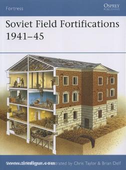Rottman, G. L./Taylor, C. (Illustr.): Soviet Field Fortifications 1941-45 