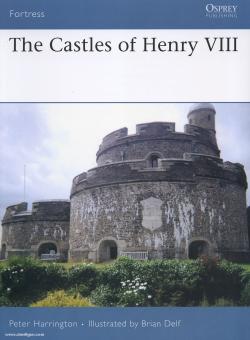 Harrington, P./Delf, B. (Illustr.): The Castles of Henry VIII 