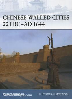 Turnbull, S./Noon, S. (Illustr.): Chinese Walled Cities 221 BC - 1644 