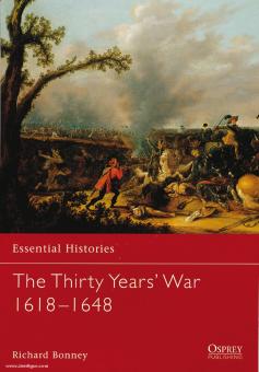 Bonney, M.: Essential Histories. The Thirty Years` War 1618-1648 