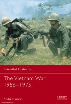 Wiest, A.: Essential Histories. The Vietnam War 1956-75 