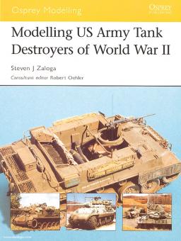 Zaloga, S. J.: Modelling US Tank Destroyers of World War II 