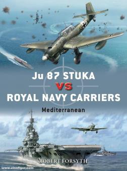 Forsyth, Robert/Laurier, Jim (Illustr.): Ju 87 Stuka vs Royal Navy Carriers. Mediterranean 