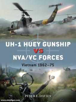 Davies, Peter E./Laurier, Jim (Illustr.)/Hector, Gareth (Illustr.): UH-1 Huey Gunship vs NVA/VC Forces. Vietnam 1965-75 