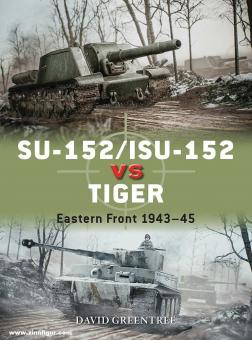 Greentree, David/Palmer, Ian (Illustr.): SU-152/ISU-152 vs Tiger. Eastern Front 1943-45 