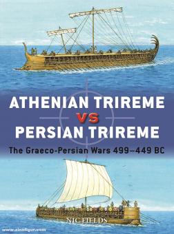 Fields, Nic/Hook, Adam (Illustr.): Athenian Trireme vs Persian Trireme. The Graeco-Persian Wars 499-449 BC 