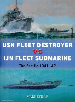 Stille, Mark/Wright, Paul (Illustr.): USN Fleet Destroyer vs IJN Fleet Submarine. The Pacific 1941-43 