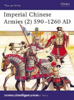 Peers, C./Perry, M. (Illustr.): Imperial Chinese Armies. Teil 2: 590-1260 AD 