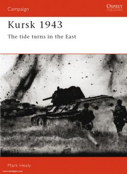 Healy, M.: Kursk 1943. The tide turns in the East 