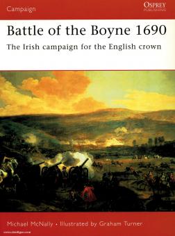 McNally, M./Turner, G. (Illustr.): Battle of the Boyne 1690. The Irish Campaign for the English Crown 