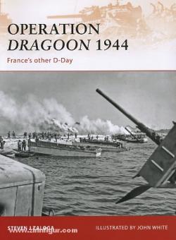 Zaloga, S. J./White, J. (Illustr.): Operation Dragoon 1944. France's other D-Day 