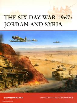 Dunstan, S./Dennis, P. (Illustr.): The Six Day War 1967: Jordan and Syria 