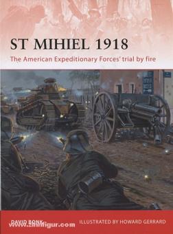 Brook, D./Gerrard, H. (Illustr.): St. Mihiel 1918. The American Expeditionary Forces' trial by fire 