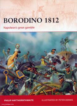 Haythornthwaite, P./Dennis, P. (Illustr.): Borodino 1812. Napoleon's great gamble 