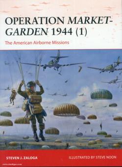 Zaloga, S. J./Noon, S. (Illustr.): Operation Market-Garden 1944. Teil 1: The American Airborne Missions 