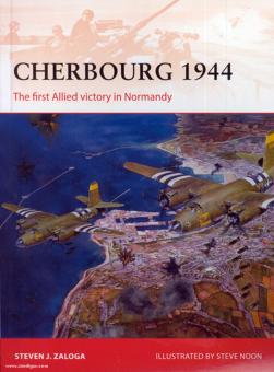 Zaloga, S. J./Noon, S. (Illustr.): Cherbourg 1944. The first Allied victory in Normandy 