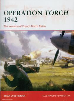 Herder, B. L./Tan, D. (Illustr.): Operation Torch 1942. The invasion of French North Africa 