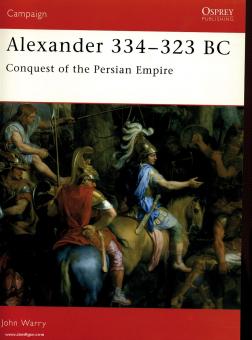 Warry, J.: Alexander 334-323 BC. Conquest of the Persian Empire 