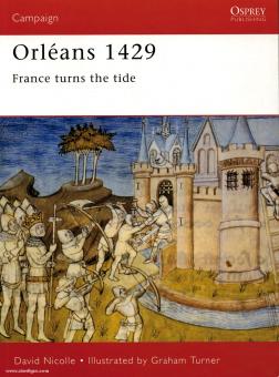 Nicolle, D./Turner, G. (Illustr.): Orleans 1429. France turns the Tide 