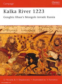 Nicolle, D./Korolkov, V. (Illustr.): Kalka River 1223. Genghiz Khans Mongols invade Russia 